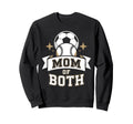 Mom Both Soccer Baseball Sports Sweatshirt - Fun Novelty Design for Adults - T-Shirt, Sweatshirt, Hoodie