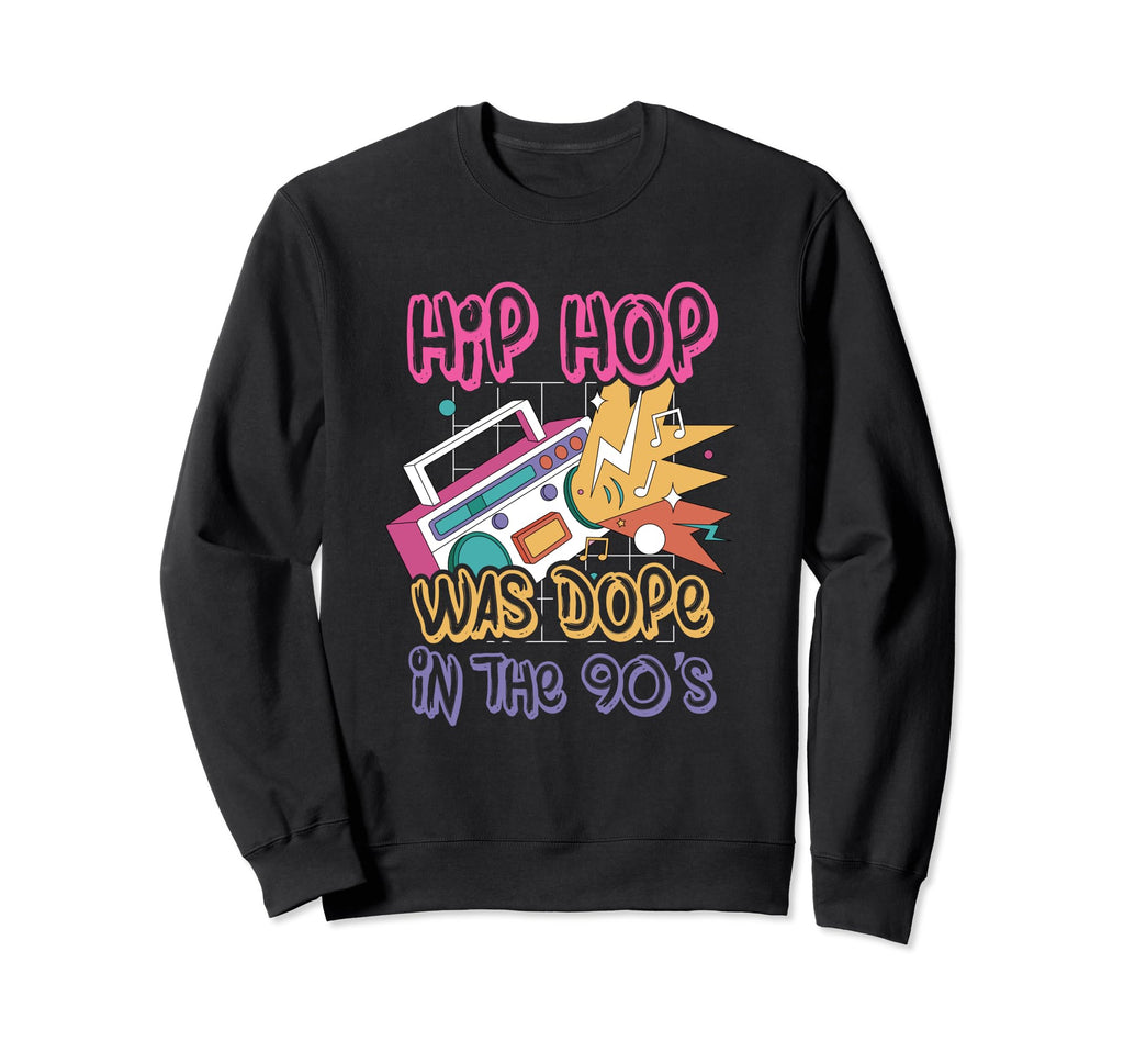 Hip Hop Was Dope 90S Music Fan Sweatshirt - Streetwear Style for Adults - T-Shirt, Sweatshirt, Hoodie