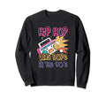Hip Hop Was Dope 90S Music Fan Sweatshirt - Streetwear Style for Adults - T-Shirt, Sweatshirt, Hoodie