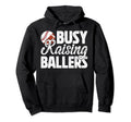 Busy Raising Ballers Football Baseball Dad Hoodie - Graphic Print Unisex - T-Shirt, Sweatshirt, Hoodie