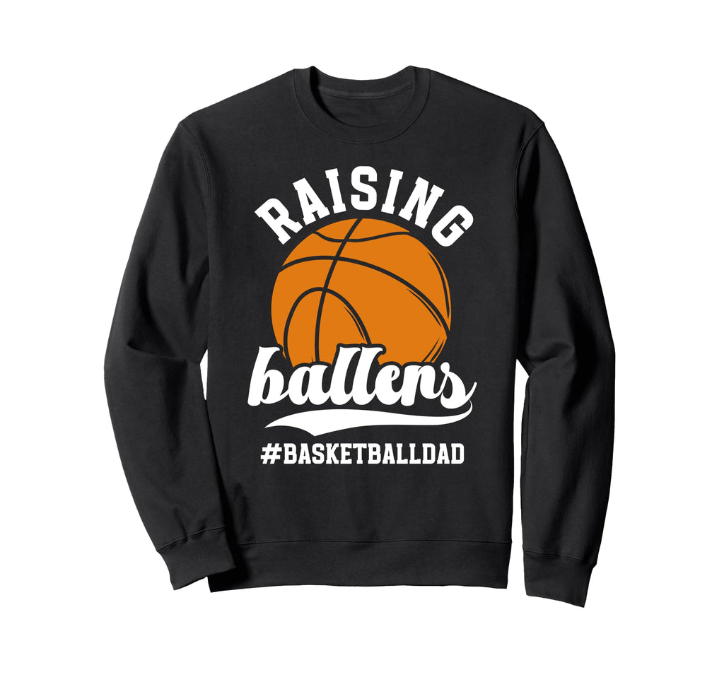 Raising Ballers Basketball Dad Sweatshirt - Trendy Graphic for Adults - T-Shirt, Sweatshirt, Hoodie