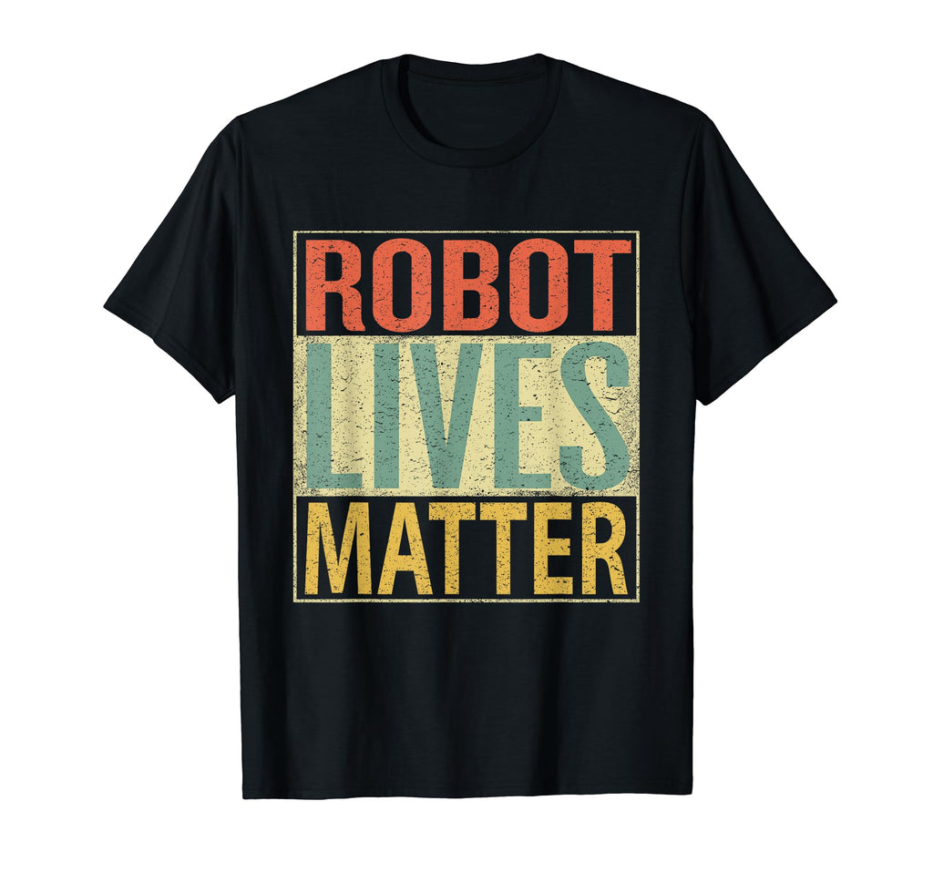 Robot Lives Matter Distressed T-Shirt - Fun Novelty Design Unisex - T-Shirt, Sweatshirt, Hoodie