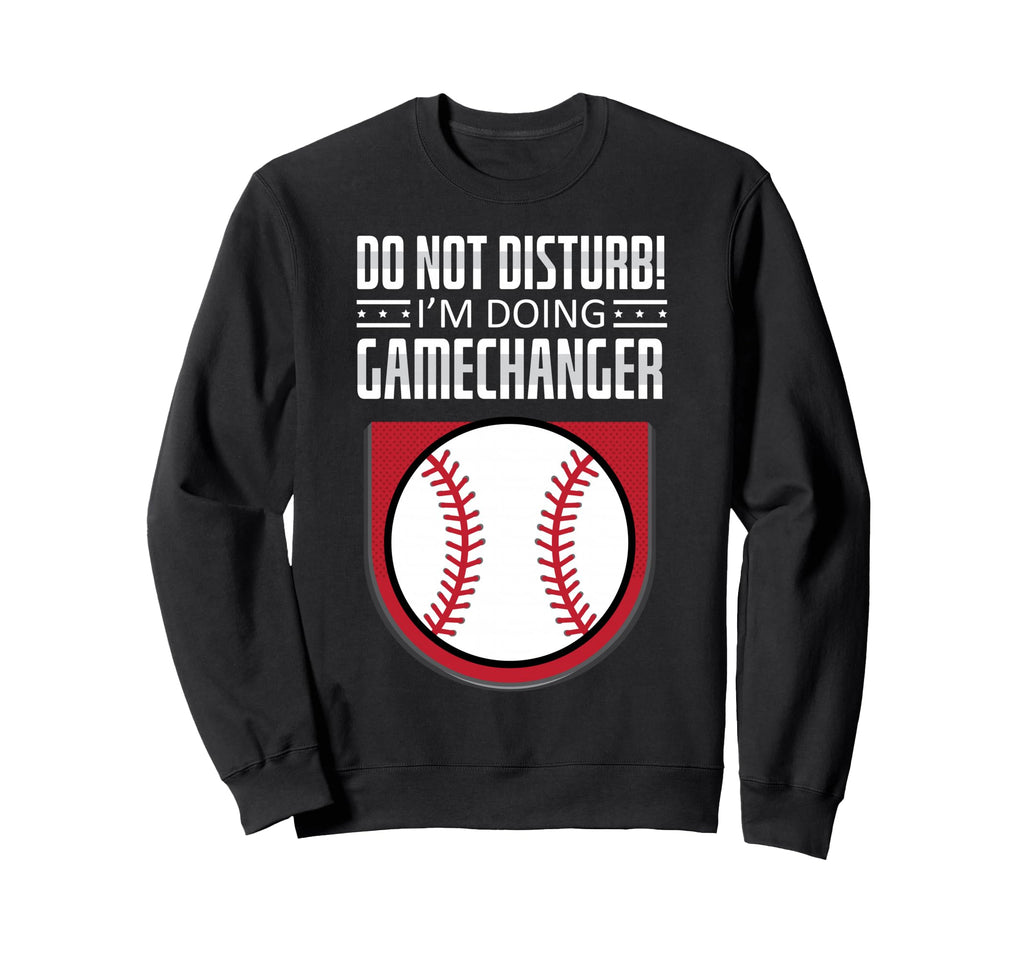 Do Not Disturb Im Doing Sweatshirt - Casual Everyday Wear Unisex - T-Shirt, Sweatshirt, Hoodie