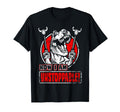 Now I Am Unstoppable Funny T Rex Gift T-Shirt - Fun Novelty Design Unisex - T-Shirt, Sweatshirt, Hoodie