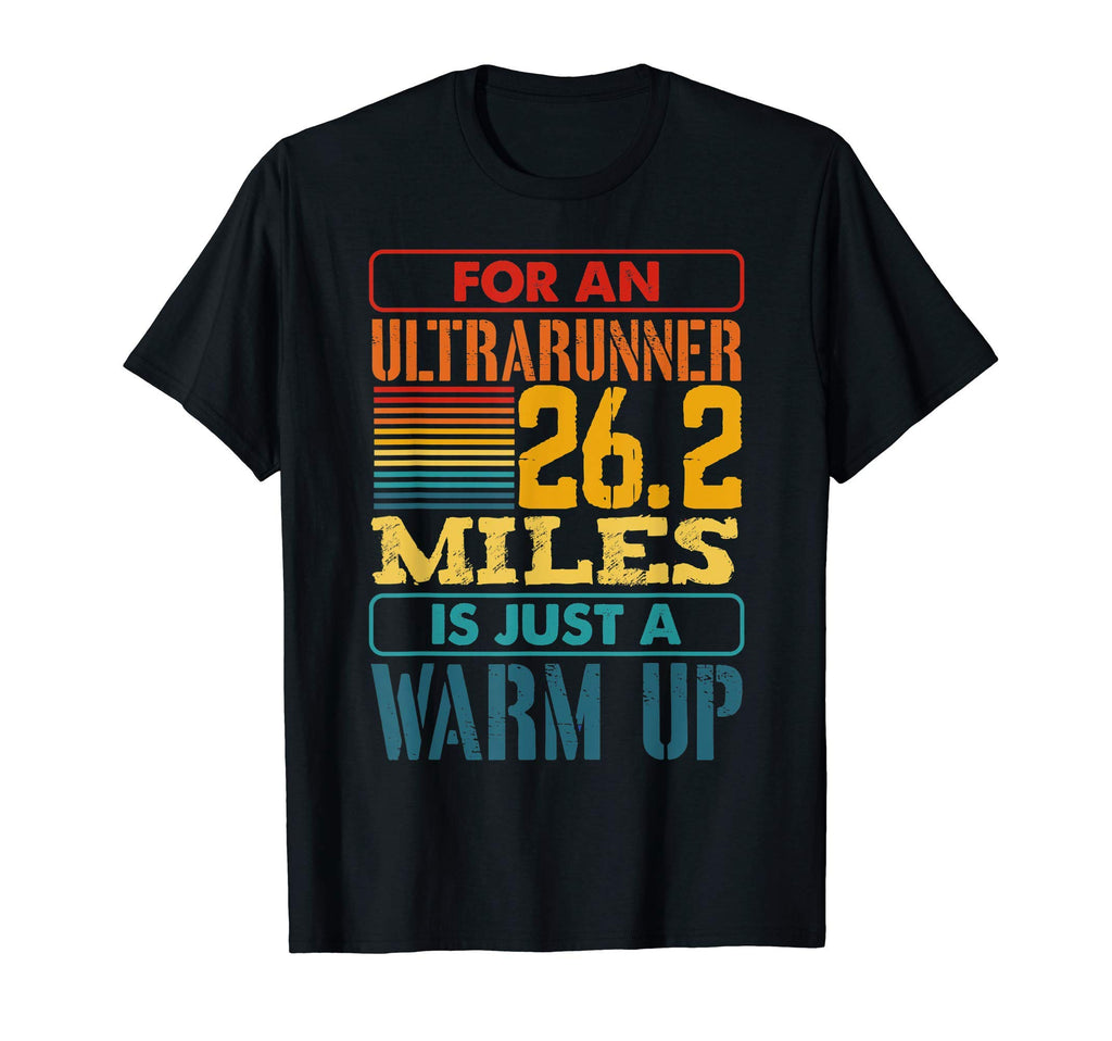 Ultrarunner 26 2 Miles Is Just Warm Up T-Shirt - Novelty Apparel Unisex - T-Shirt, Sweatshirt, Hoodie