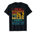 Ultrarunner 26 2 Miles Is Just Warm Up T-Shirt - Novelty Apparel Unisex - T-Shirt, Sweatshirt, Hoodie