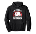 My Favorite Baseball Player Calls Me Hoodie - Streetwear Style Men Women - T-Shirt, Sweatshirt, Hoodie