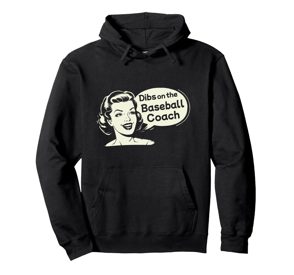 Dibs Baseball Coach Funny Wife Hoodie - Unique Graphic for Adults - T-Shirt, Sweatshirt, Hoodie