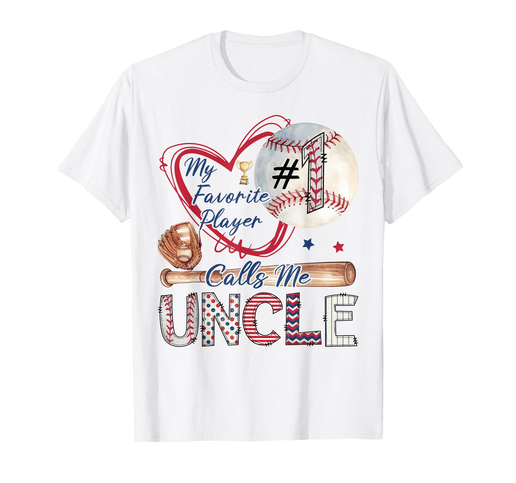 My Favorite Player Calls Me Uncle Baseball T-Shirt - Graphic Print Unisex - T-Shirt, Sweatshirt, Hoodie