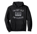 Im Not Old Im Funny Birthday Cassette Tape Hoodie - Novelty Apparel Unisex - T-Shirt, Sweatshirt, Hoodie