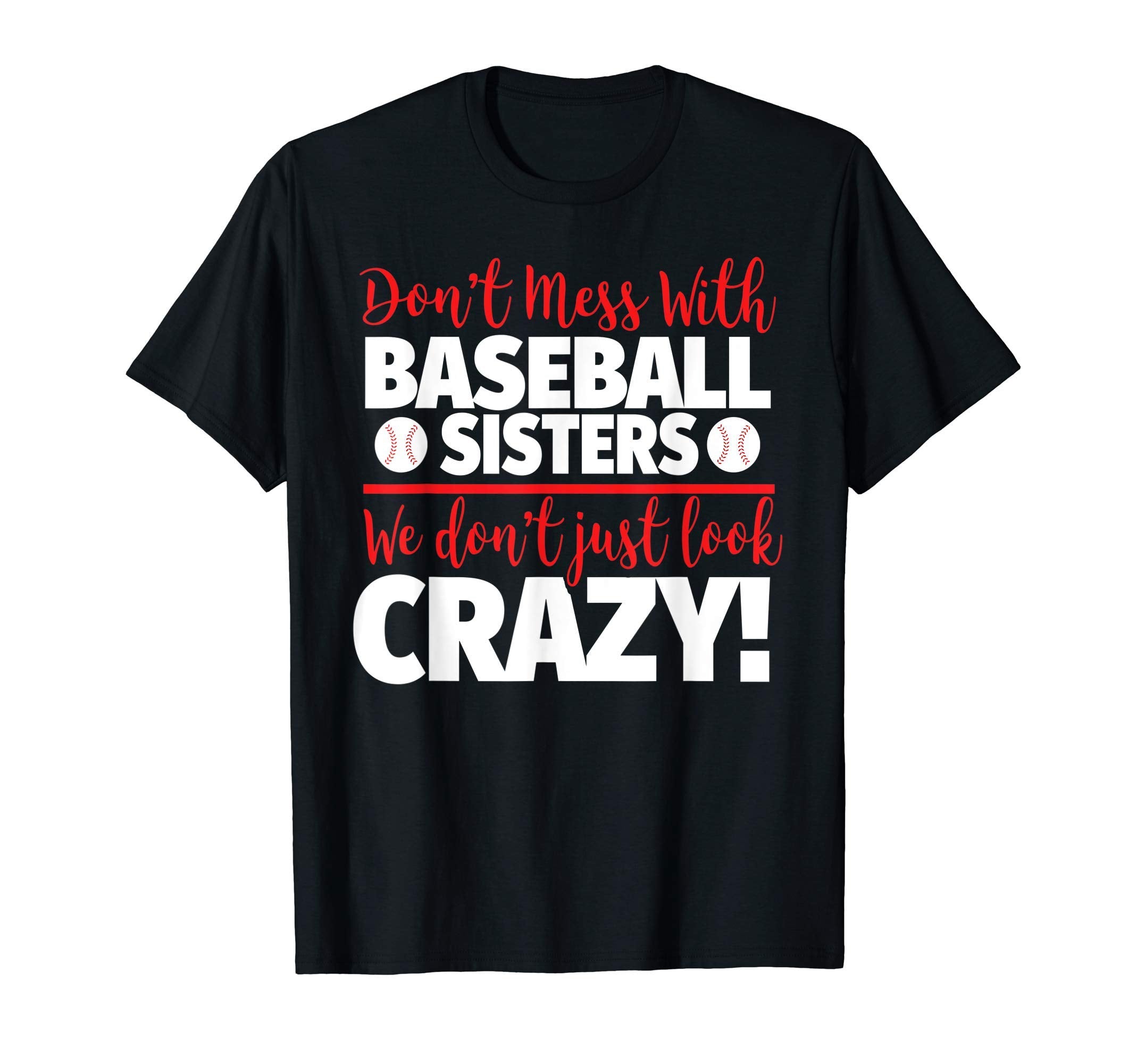 Dont Mess Baseball Sisters Crazy T-Shirt - Trendy Graphic Men Women - T-Shirt, Sweatshirt, Hoodie