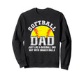 Softball Dad Just Like Baseball Dad Sweatshirt - Graphic Print Men Women - T-Shirt, Sweatshirt, Hoodie
