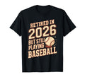 Retired 2026 But Still Playing T-Shirt - Streetwear Style for Adults - T-Shirt, Sweatshirt, Hoodie