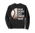 Dada Daddy Dad Bruh Baseball Coach Sweatshirt - Trendy Graphic Unisex - T-Shirt, Sweatshirt, Hoodie
