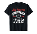 My Favorite Quarterback Calls Me Dad T-Shirt - Streetwear Style for Adults - T-Shirt, Sweatshirt, Hoodie