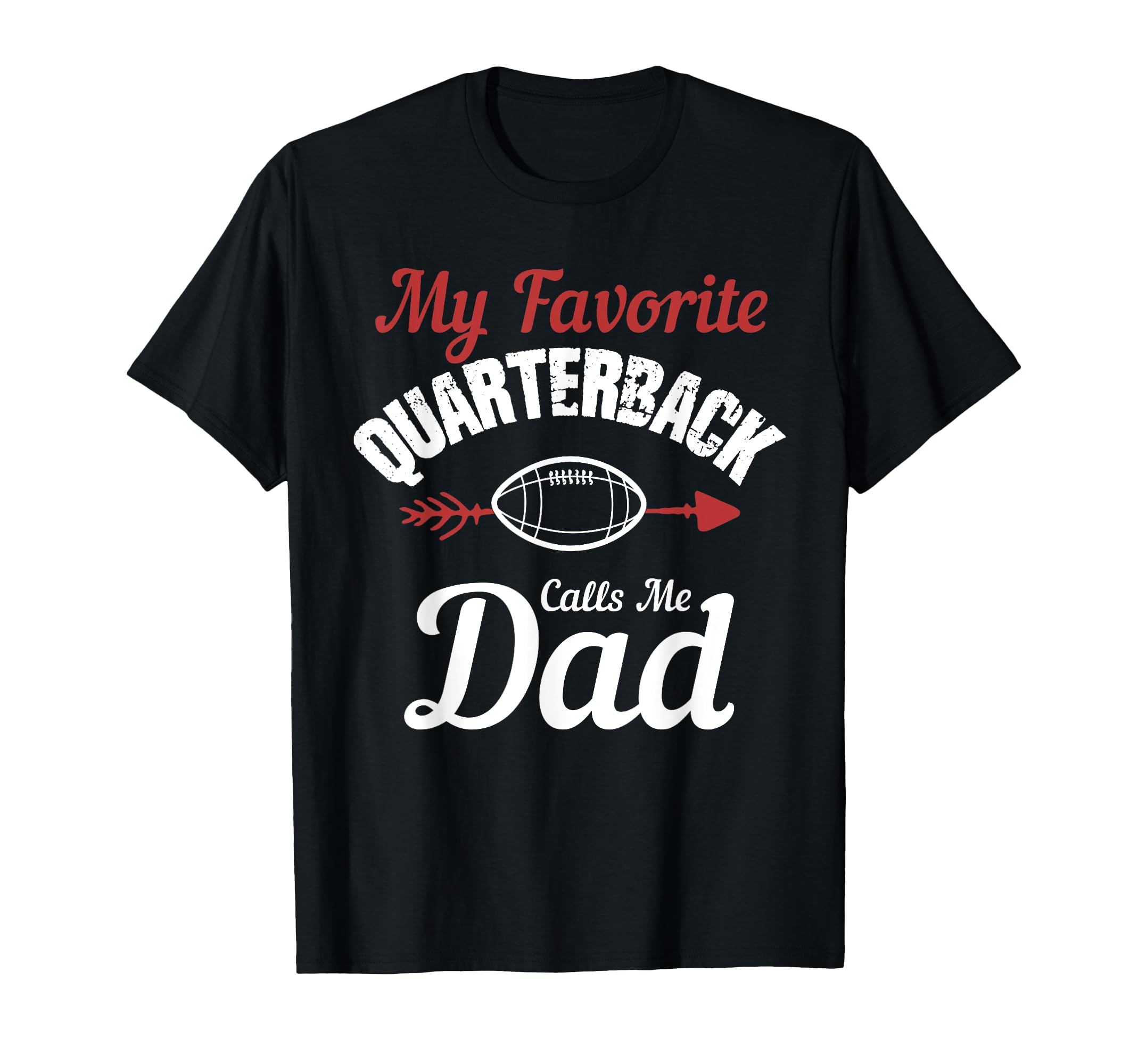 My Favorite Quarterback Calls Me Dad T-Shirt - Streetwear Style for Adults - T-Shirt, Sweatshirt, Hoodie