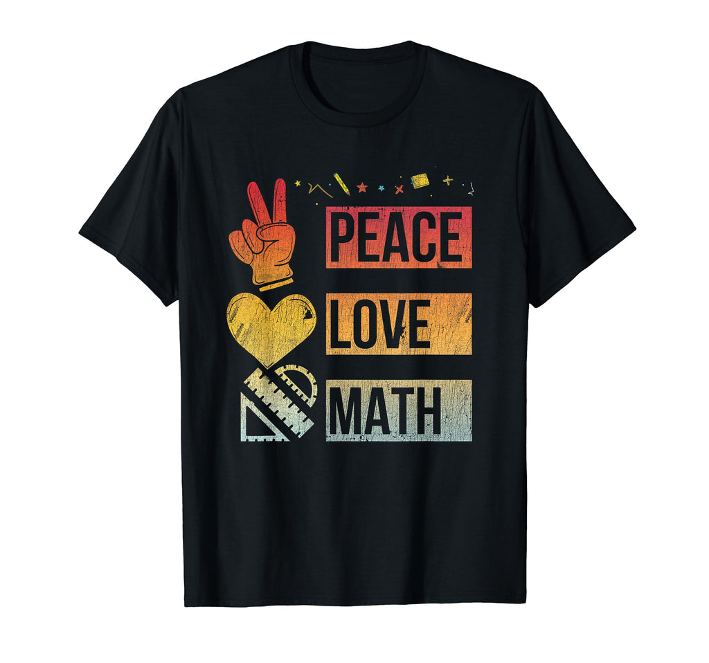 Math Teacher Peace Love Math Mathematic T-Shirt - Streetwear Style Unisex - T-Shirt, Sweatshirt, Hoodie