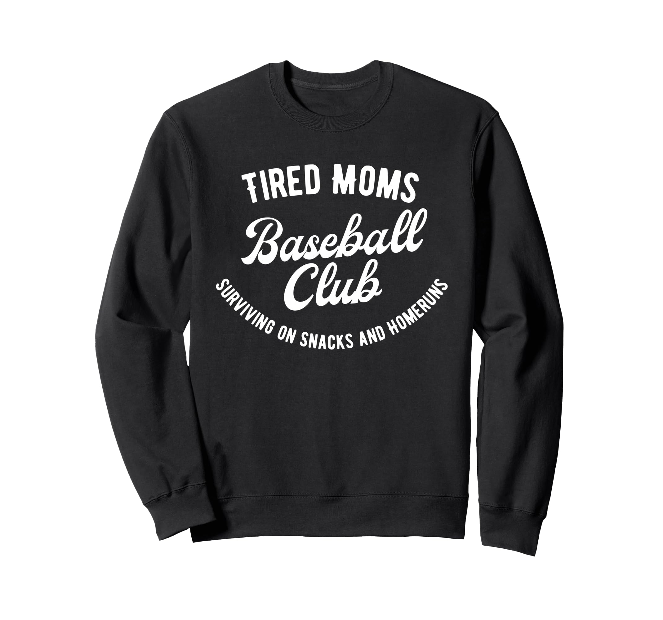 Tired Moms Baseball Club Sweatshirt - Novelty Apparel Unisex - T-Shirt, Sweatshirt, Hoodie