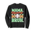 Mama Mommy Mom Bruh Baseball Sweatshirt - Fun Novelty Design for Adults - T-Shirt, Sweatshirt, Hoodie
