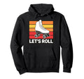 Let S Roll Roller Skating Skater Skate Hoodie - Trendy Graphic for Adults - T-Shirt, Sweatshirt, Hoodie