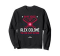 My House Alex Colome Funny Sweatshirt - Casual Everyday Wear Unisex - T-Shirt, Sweatshirt, Hoodie
