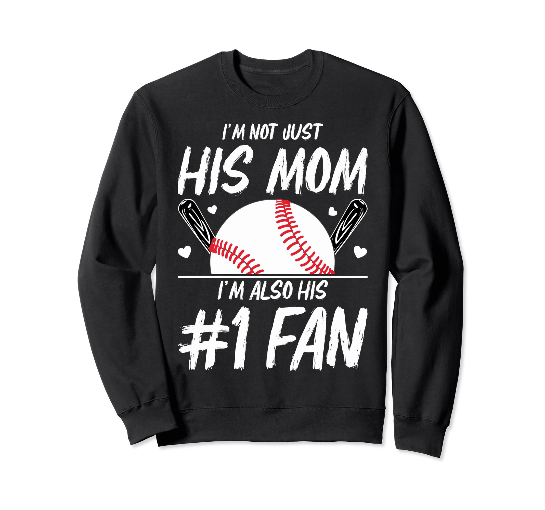 Funny Baseball Moms Im Not Just His Sweatshirt - Streetwear Style Unisex - T-Shirt, Sweatshirt, Hoodie