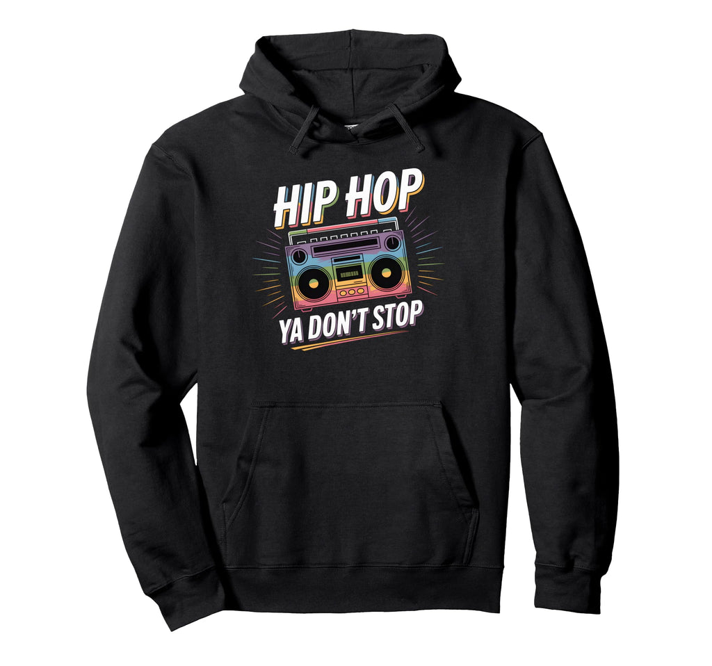 Hip Hop Ya Dont Stop Old School 80S Hoodie - Minimalist Print Men Women - T-Shirt, Sweatshirt, Hoodie