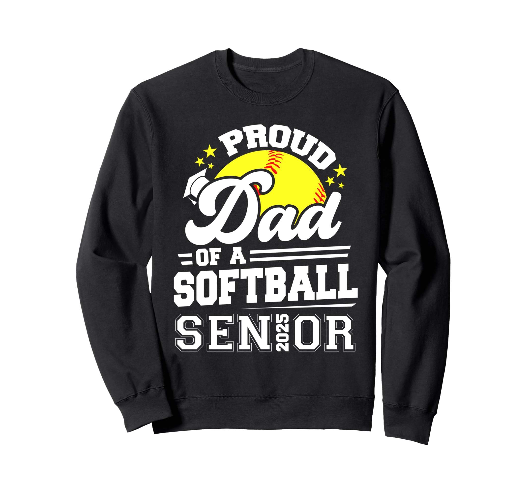 Proud Dad 2025 Senior Softball Sweatshirt - Streetwear Style for Adults - T-Shirt, Sweatshirt, Hoodie