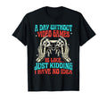 Gaming Lover Gamer Gaming Dad Day Without T-Shirt - Trendy Graphic Unisex - T-Shirt, Sweatshirt, Hoodie