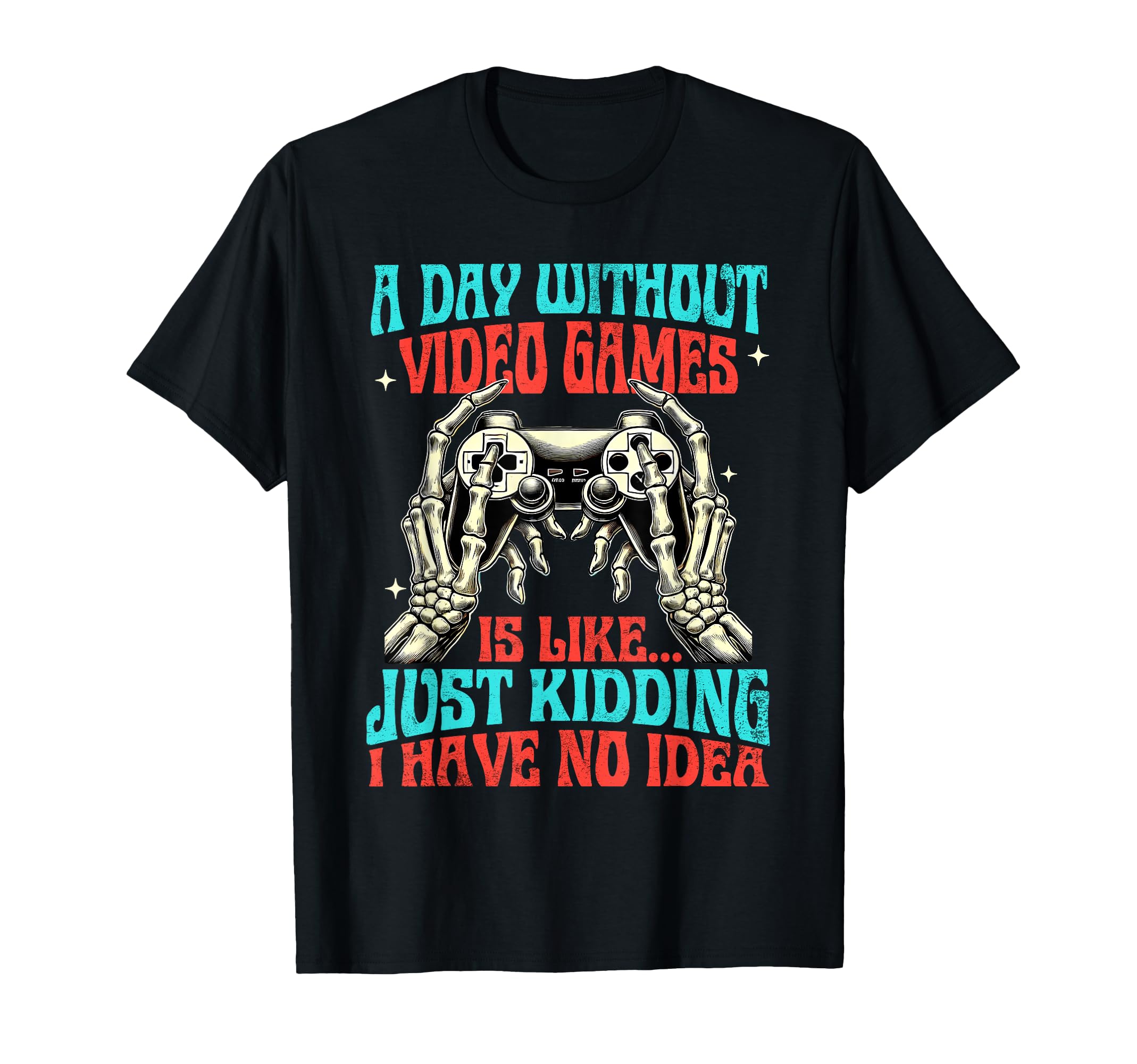 Gaming Lover Gamer Gaming Dad Day Without T-Shirt - Trendy Graphic Unisex - T-Shirt, Sweatshirt, Hoodie