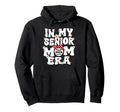 My Senior Mom Era Senior Mom Class 2026 Hoodie - Trendy Graphic for Adults - T-Shirt, Sweatshirt, Hoodie