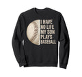 Baseball Life Mom Dad No Time Left Funny Sweatshirt - Graphic Print Unisex - T-Shirt, Sweatshirt, Hoodie