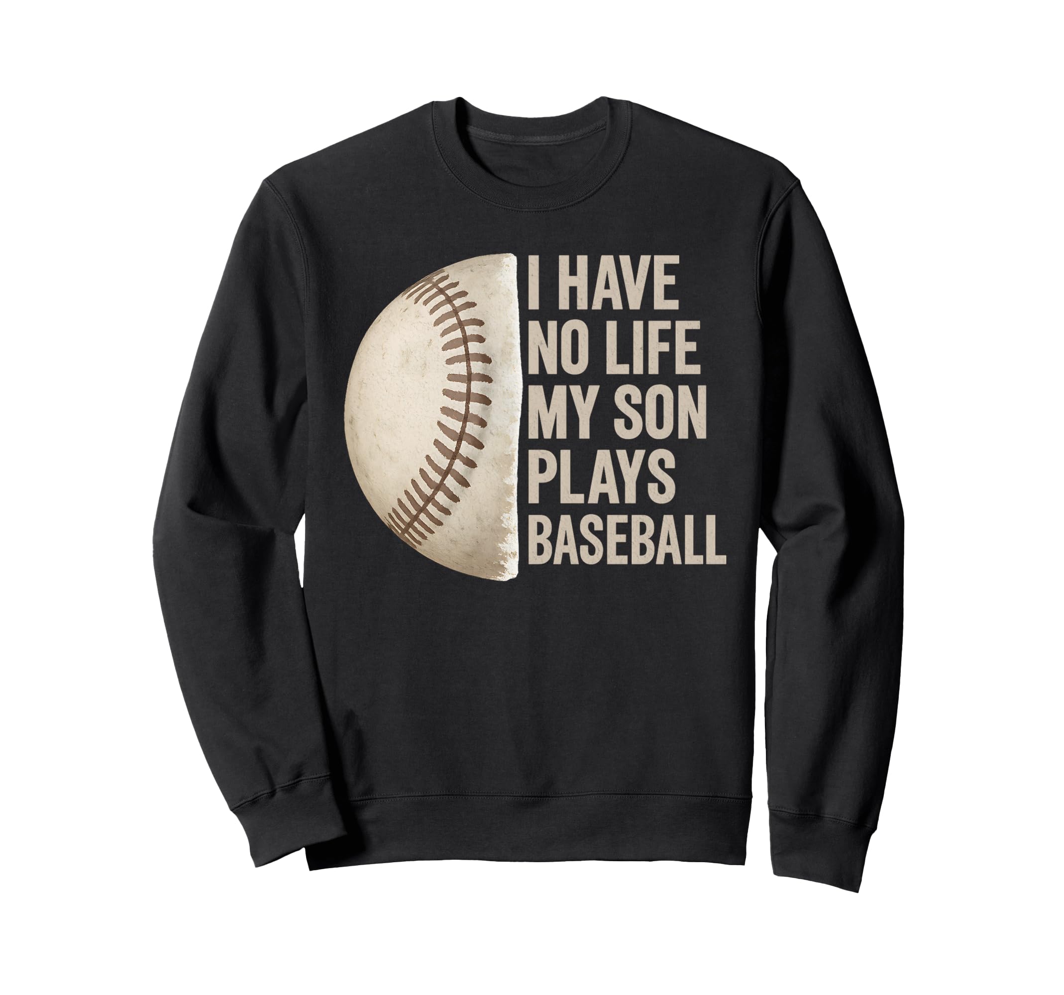 Baseball Life Mom Dad No Time Left Funny Sweatshirt - Graphic Print Unisex - T-Shirt, Sweatshirt, Hoodie