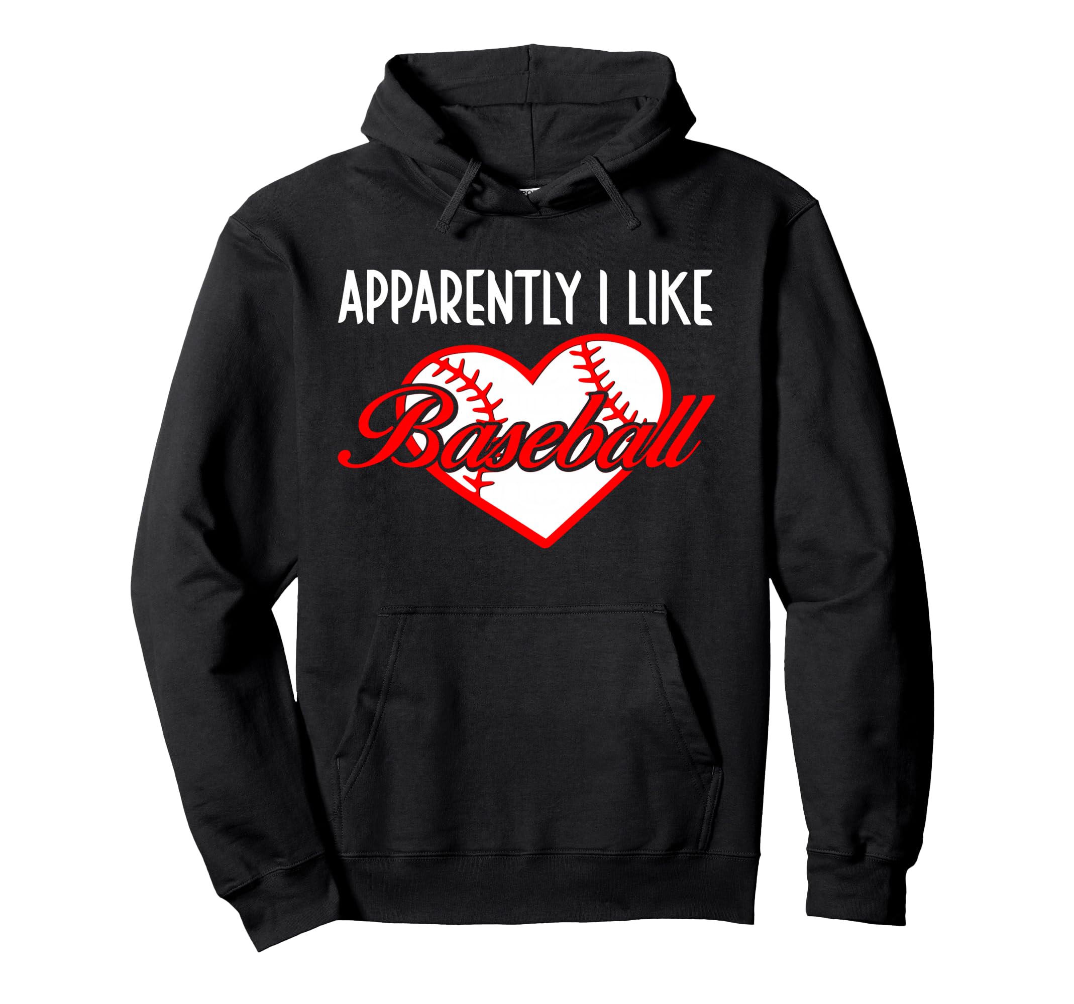 Apparently I Like Baseball Sport Hoodie - Fun Novelty Design for Adults - T-Shirt, Sweatshirt, Hoodie