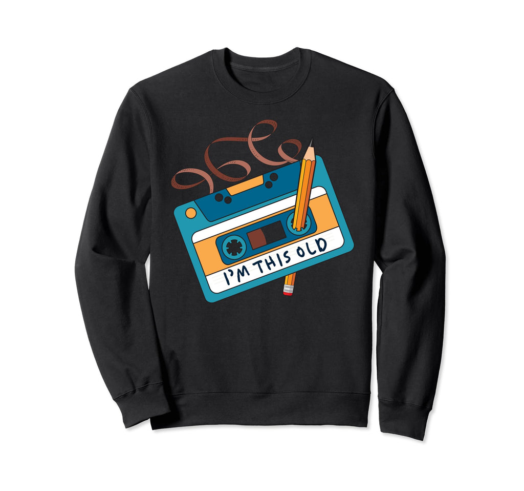 Im This Old Cassette Tape Pencil Sweatshirt - Fun Novelty Design Men Women - T-Shirt, Sweatshirt, Hoodie