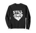 Still Emo Y2K 2000S Aesthetic Emo Sweatshirt - Unique Graphic Men Women - T-Shirt, Sweatshirt, Hoodie