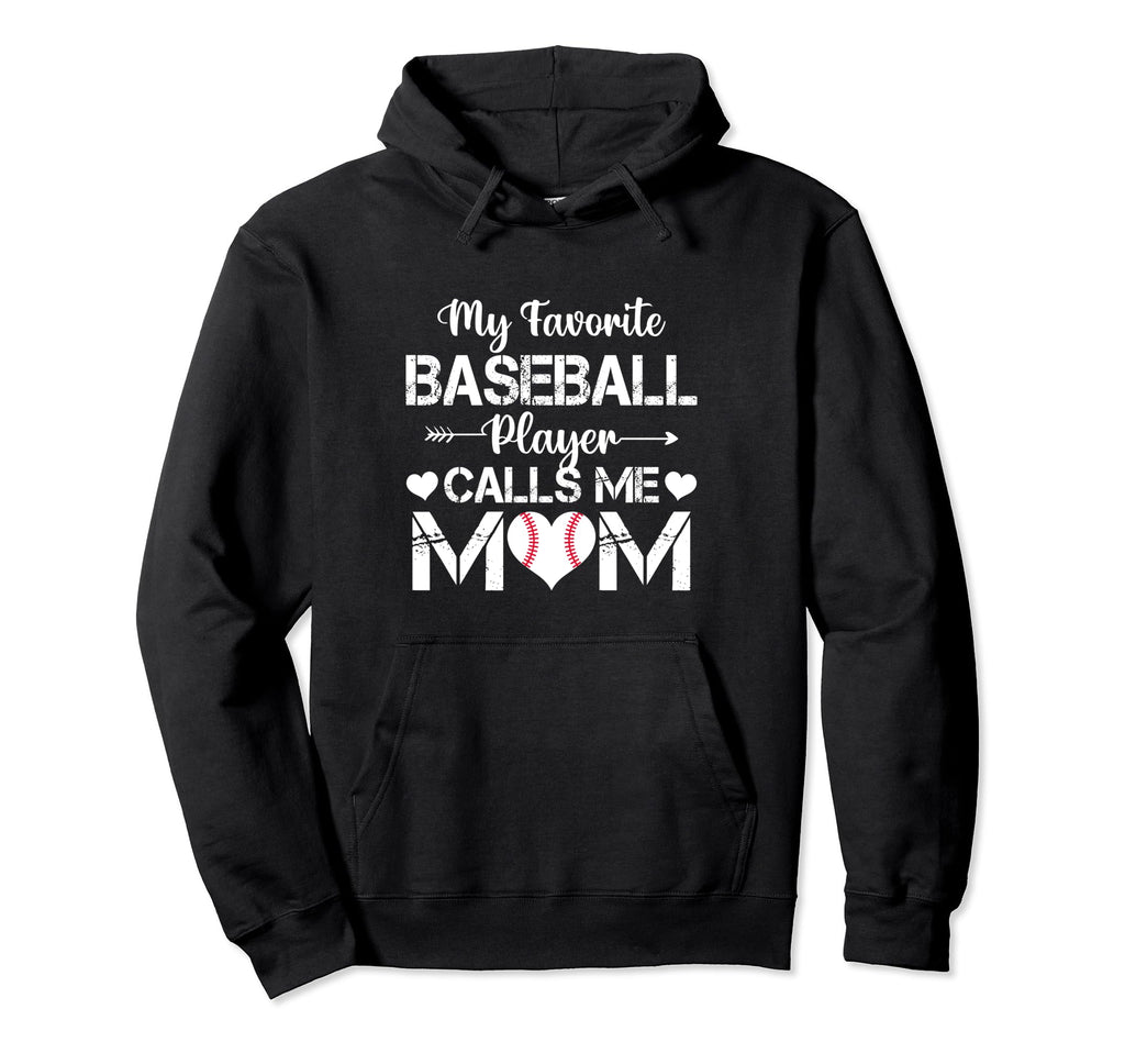 My Favorite Baseball Player Calls Me Mom Hoodie - Unique Graphic Men Women - T-Shirt, Sweatshirt, Hoodie