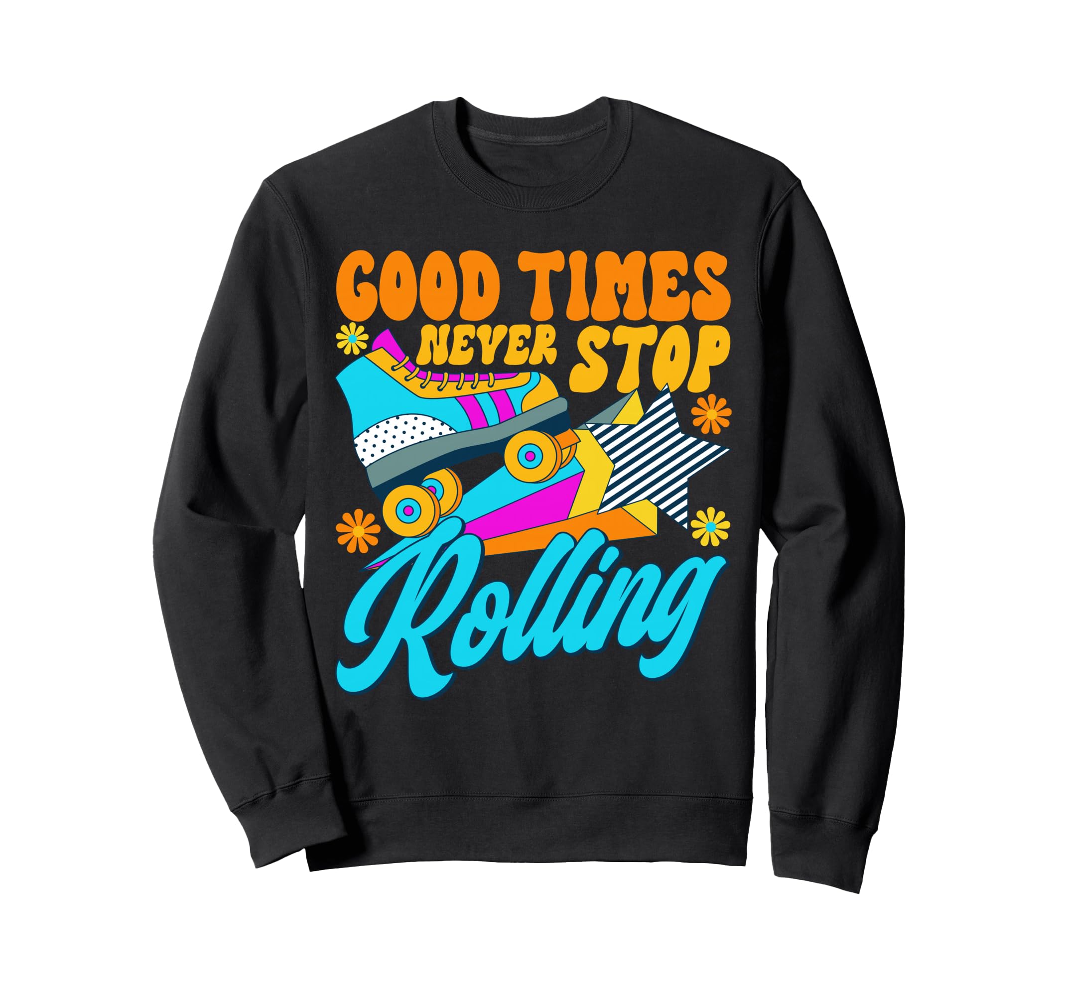 Roller Skating Never Stop Rolling Skate Sweatshirt - Trendy Graphic Unisex - T-Shirt, Sweatshirt, Hoodie