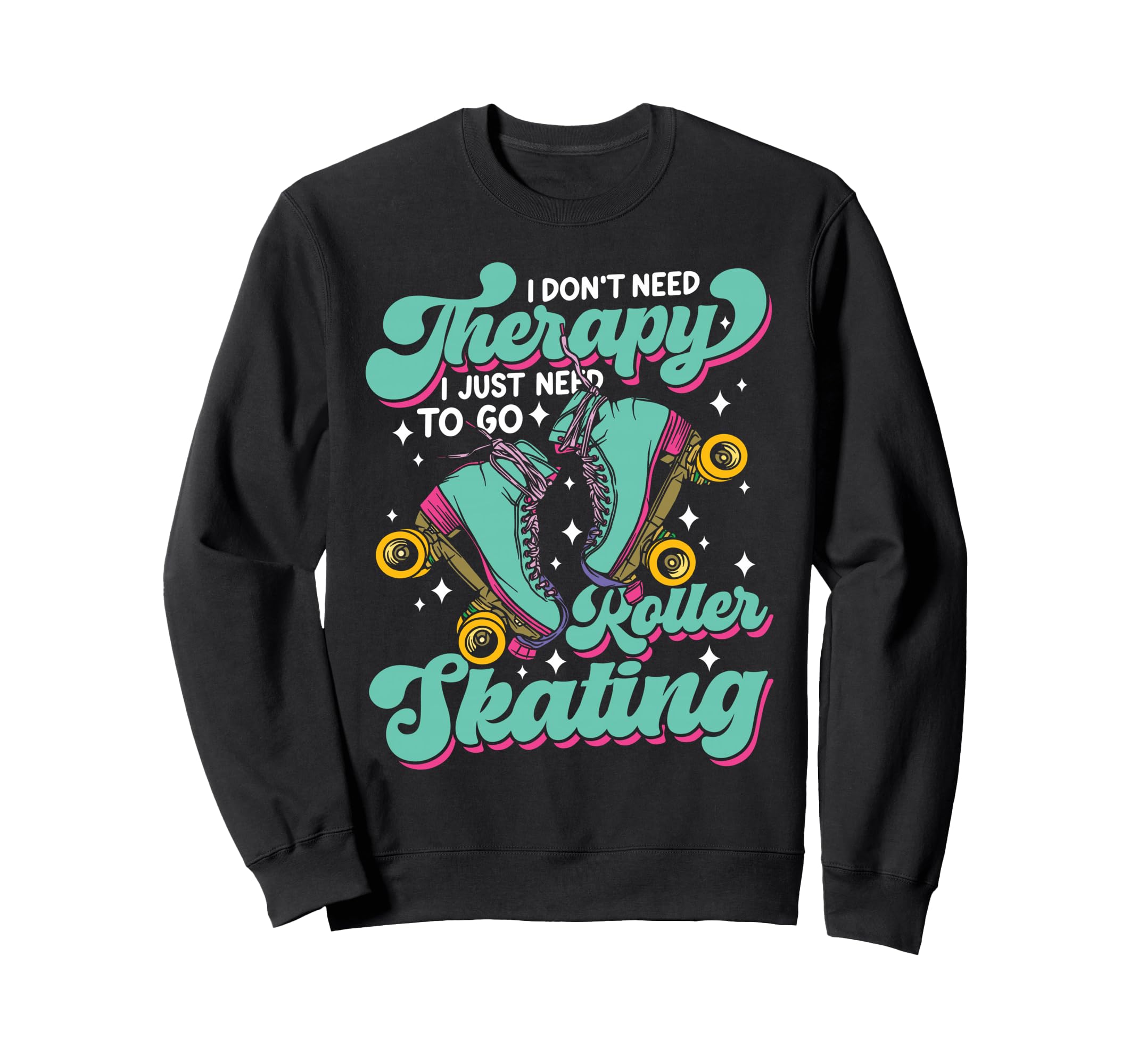 Roller Skating Skate 1970S I Dont Sweatshirt - Trendy Graphic for Adults - T-Shirt, Sweatshirt, Hoodie
