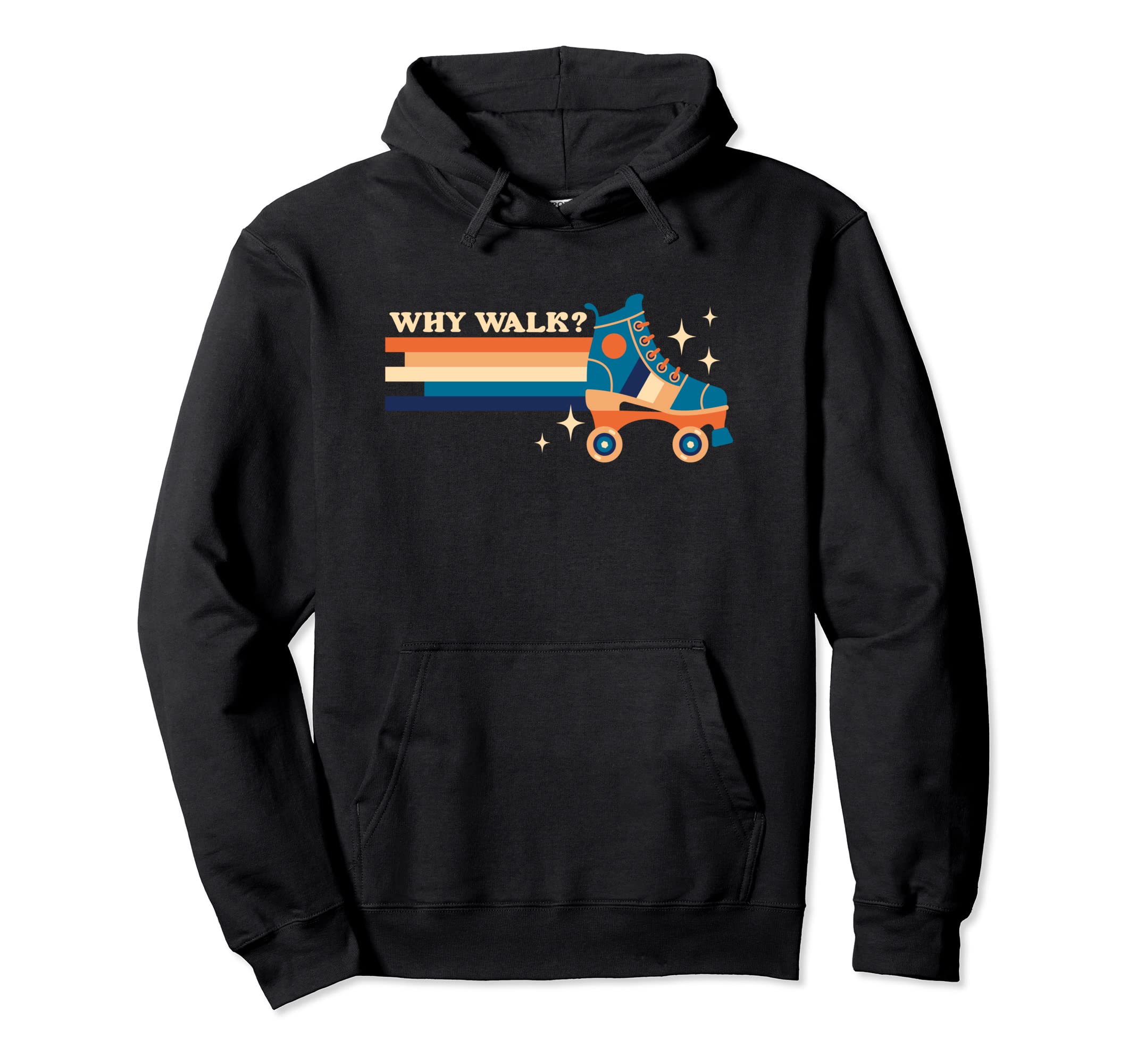 Why Walk When You Can Roller Skate Hoodie - Trendy Graphic for Adults - T-Shirt, Sweatshirt, Hoodie