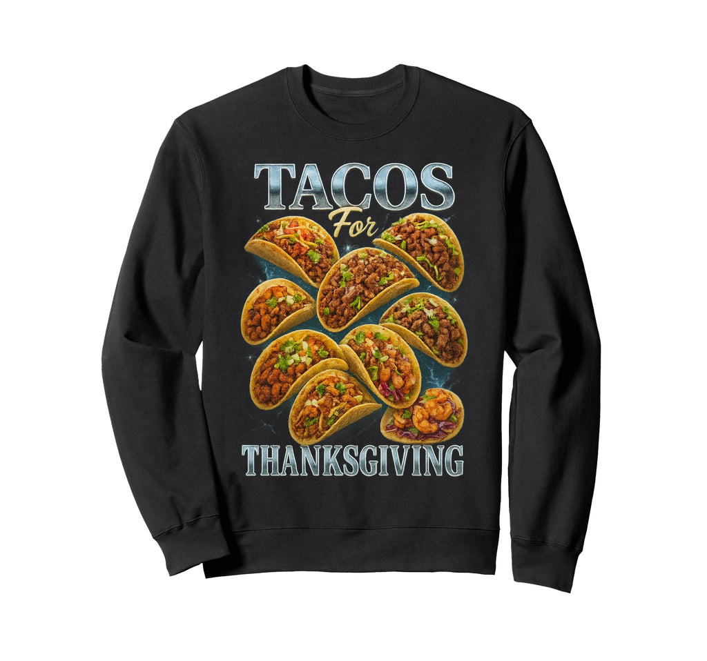 Tacos Thanksgiving 90S 2000S Hip Hop Sweatshirt - Novelty Apparel Unisex - T-Shirt, Sweatshirt, Hoodie