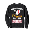 My Favorite Players Call Me Mom Sweatshirt - Trendy Graphic Men Women - T-Shirt, Sweatshirt, Hoodie
