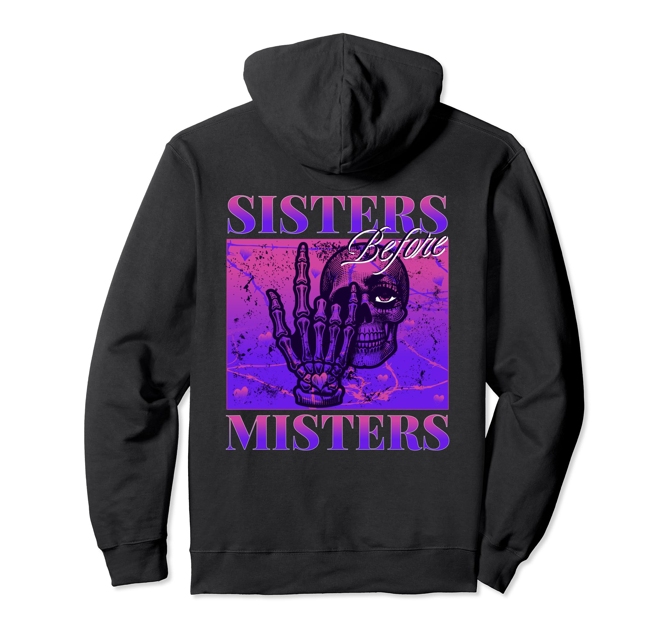 Sisters Before Misters Skeleton Grunge Hoodie - Streetwear Style Unisex - T-Shirt, Sweatshirt, Hoodie