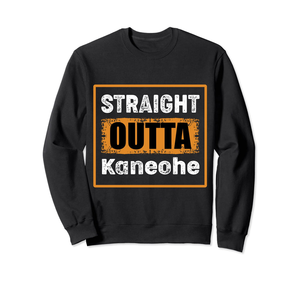 Straight Outta Kaneohe Hawaii Usa Sweatshirt - Streetwear Style for Adults - T-Shirt, Sweatshirt, Hoodie