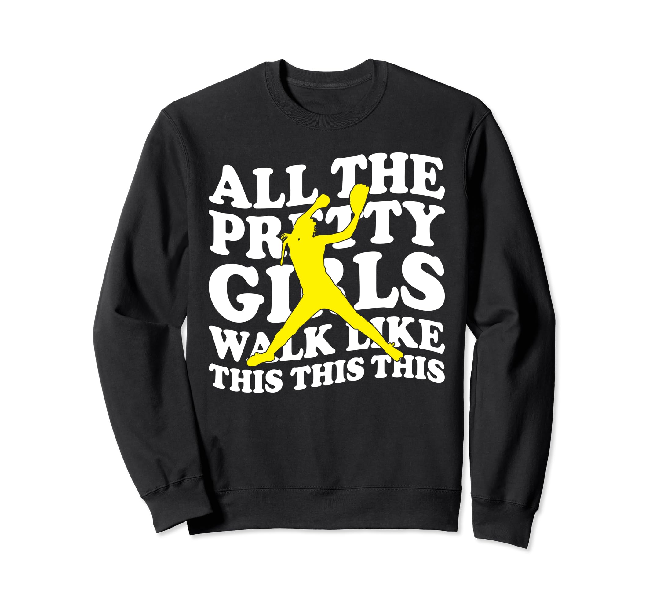All Pretty Walk Like This Funny Sweatshirt - Aesthetic Graphic Unisex - T-Shirt, Sweatshirt, Hoodie