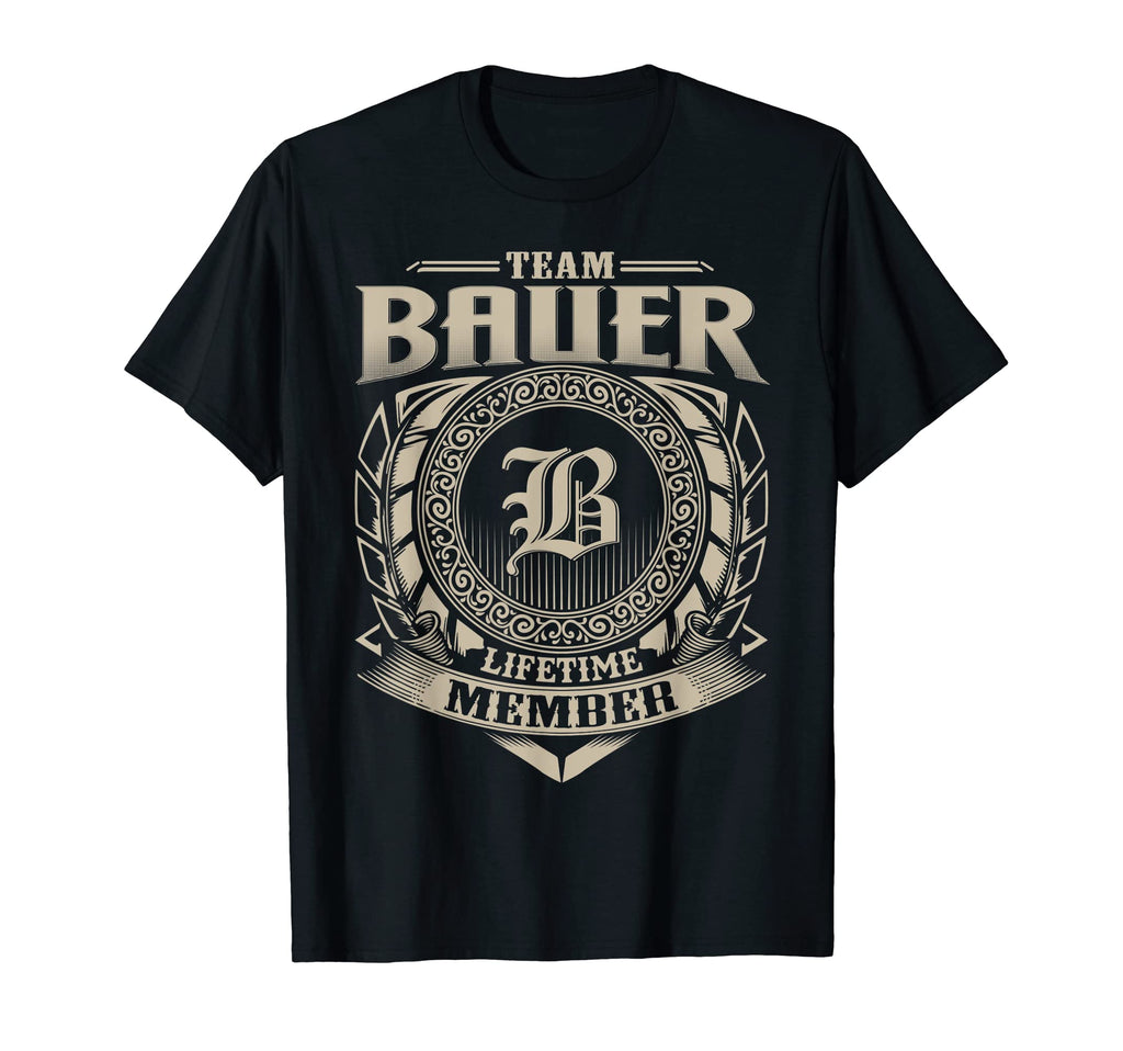 Team Bauer Lifetime Member Bauer Family T-Shirt - Fun Novelty Design Unisex - T-Shirt, Sweatshirt, Hoodie