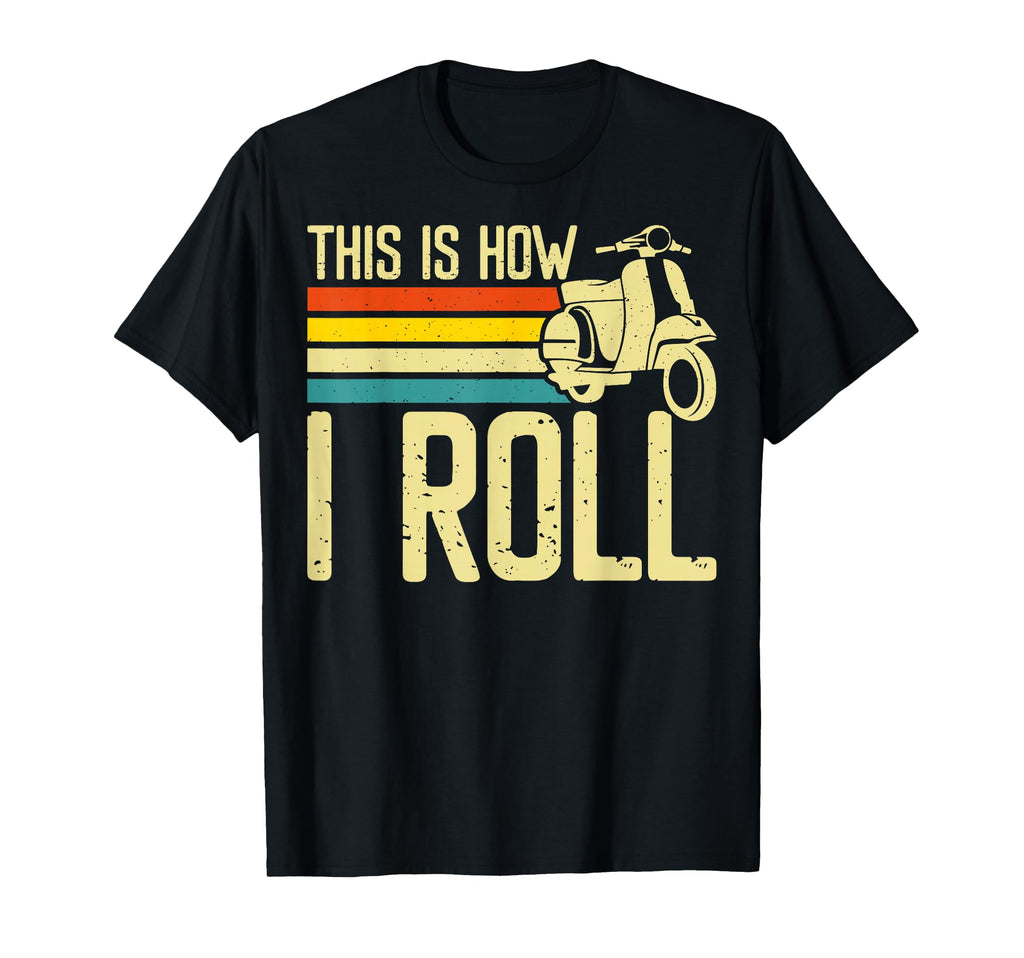 This Is How I Roll Scooter Moped Rider T-Shirt - Aesthetic Graphic Unisex - T-Shirt, Sweatshirt, Hoodie