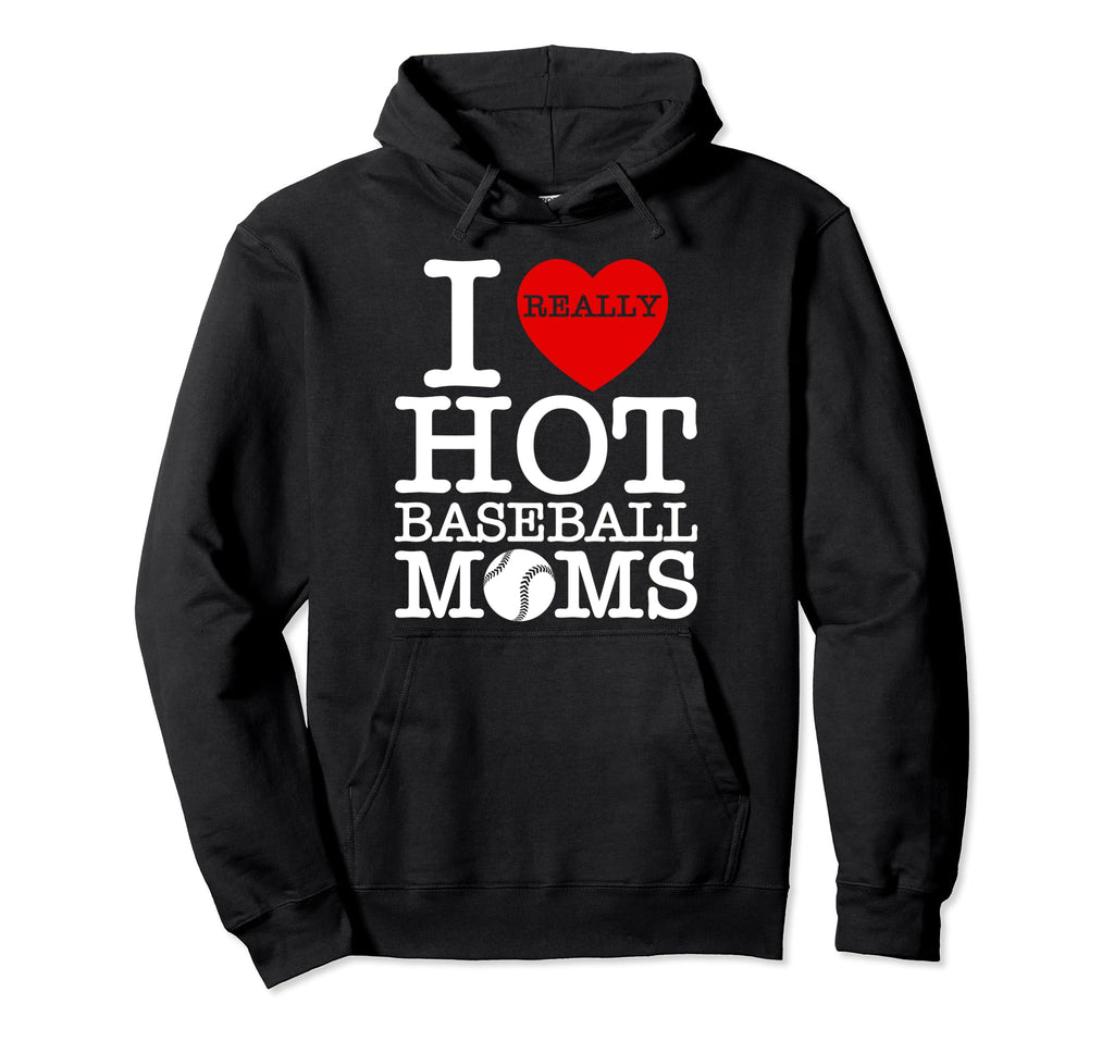 I Love Hot Baseball Heart Moms Funny Hoodie - Casual Everyday Wear Unisex - T-Shirt, Sweatshirt, Hoodie