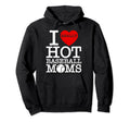 I Love Hot Baseball Heart Moms Funny Hoodie - Casual Everyday Wear Unisex - T-Shirt, Sweatshirt, Hoodie
