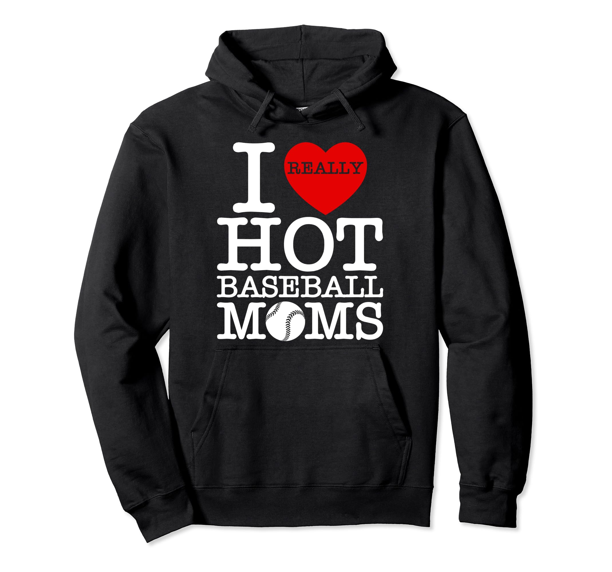 I Love Hot Baseball Heart Moms Funny Hoodie - Casual Everyday Wear Unisex - T-Shirt, Sweatshirt, Hoodie